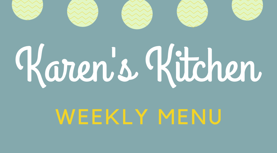 Karen's Kitchen Weekly Menu
